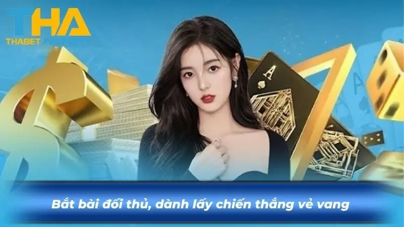 Bắt bài đối thủ, dành lấy chiến thắng vẻ vang