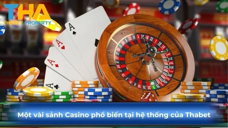 Một vài sảnh Casino phổ biến tại hệ thống của Thabet
